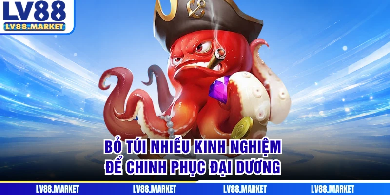 Bỏ túi nhiều kinh nghiệm để chinh phục đại dương