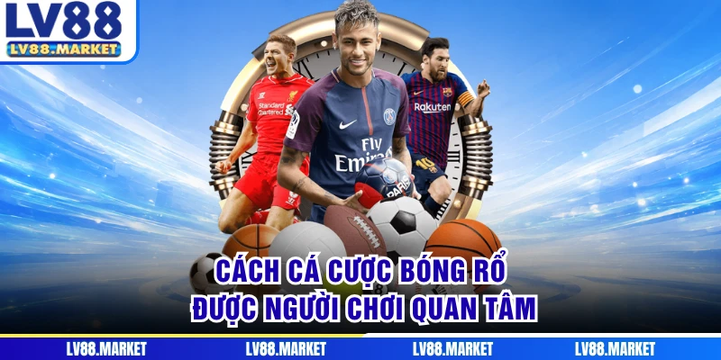 Cách cá cược bóng rổ được người chơi quan tâm