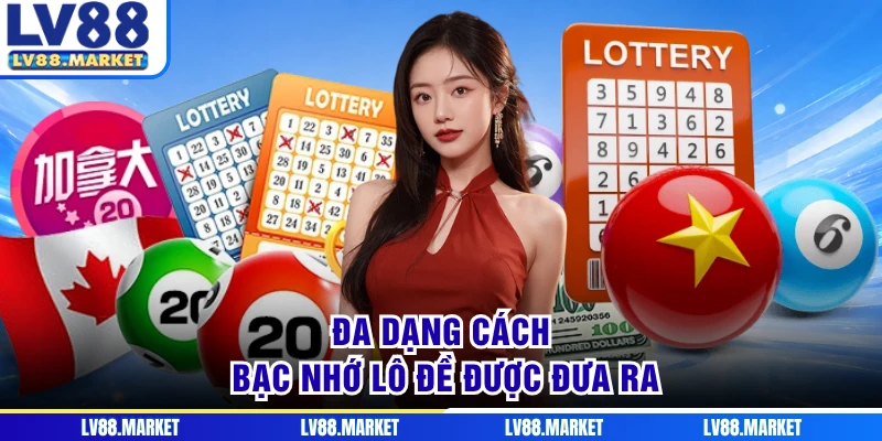 Đa dạng cách bạc nhớ lô đề được đưa ra