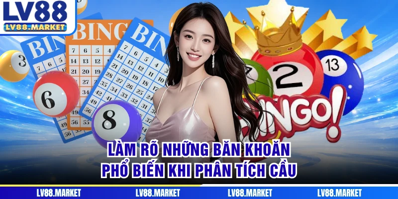 Làm rõ những băn khoăn phổ biến khi phân tích cầu