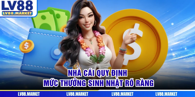 Nhà cái quy định mức thưởng sinh nhật rõ ràng