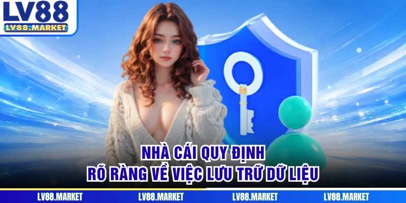 Nhà cái quy định rõ ràng về việc lưu trữ dữ liệu