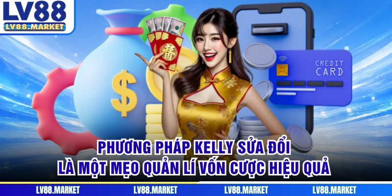 Phương pháp Kelly sửa đổi là một mẹo quản lí vốn cược hiệu quả